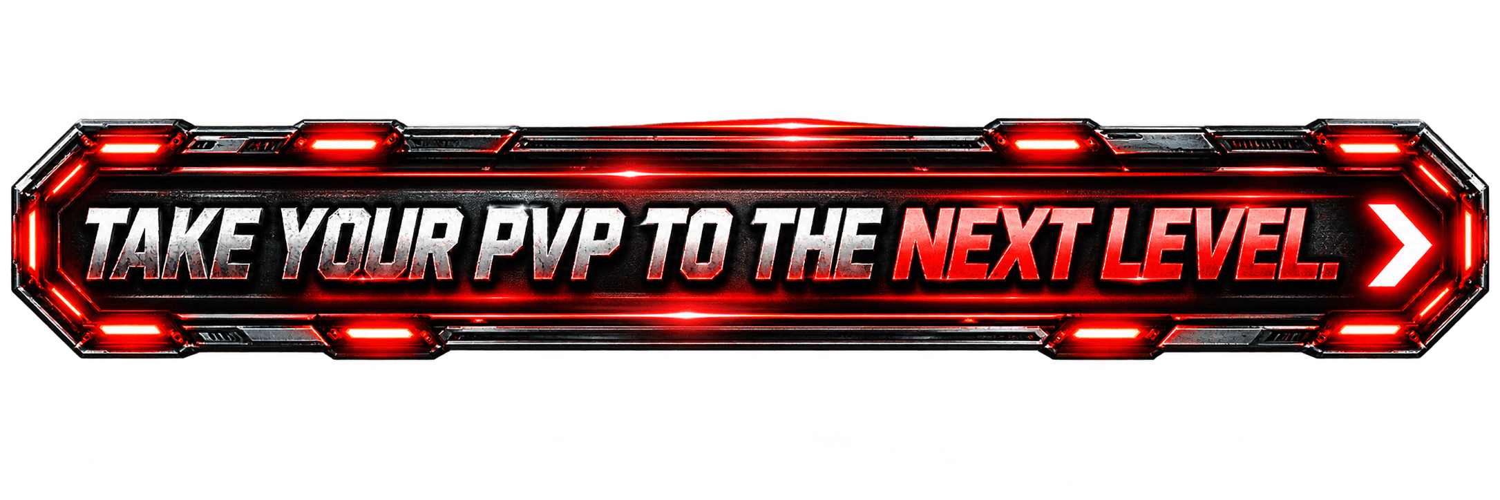 TAKE YOUR PVP TO THE NEXT LEVEL